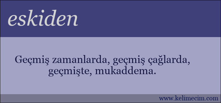 eskiden kelimesinin anlamı ne demek?