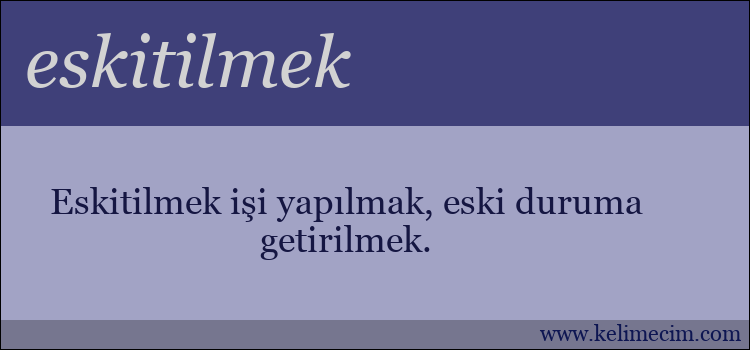 eskitilmek kelimesinin anlamı ne demek?