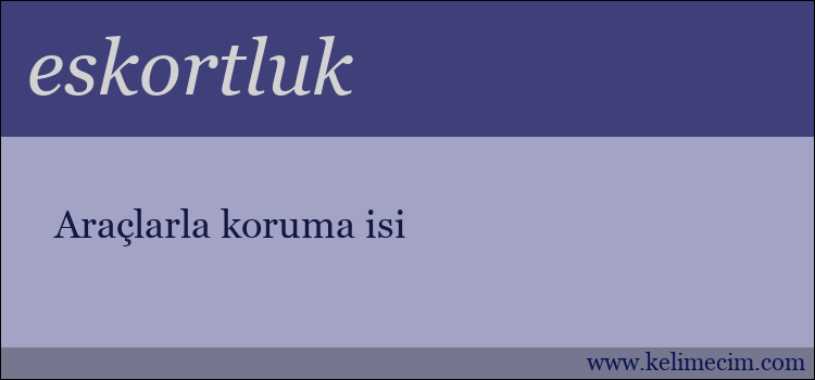 eskortluk kelimesinin anlamı ne demek?