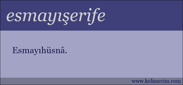 esmayışerife kelimesinin anlamı ne demek?