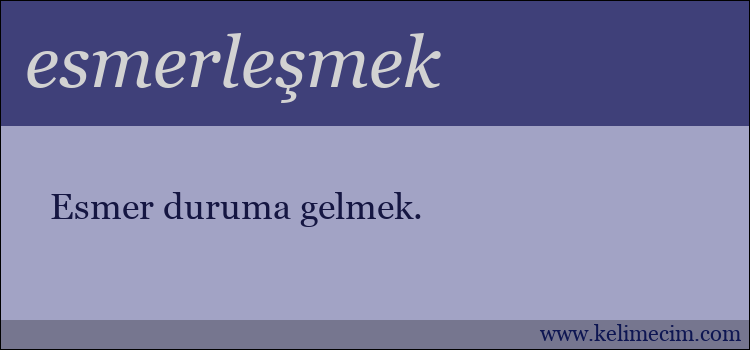 esmerleşmek kelimesinin anlamı ne demek?