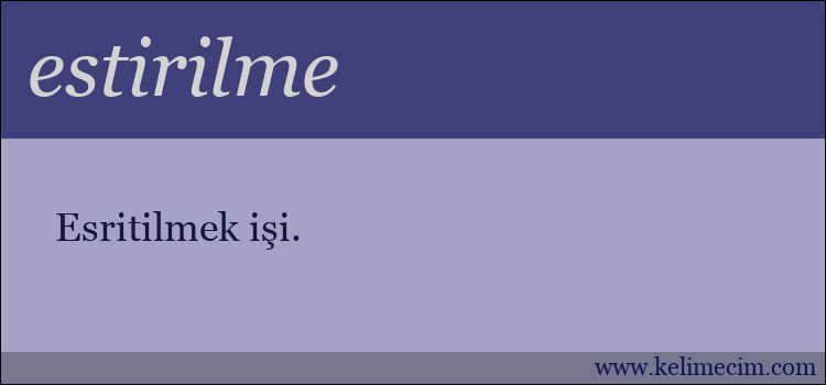 estirilme kelimesinin anlamı ne demek?