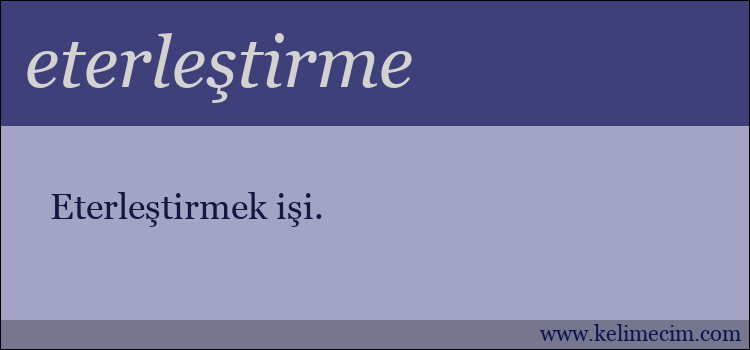 eterleştirme kelimesinin anlamı ne demek?