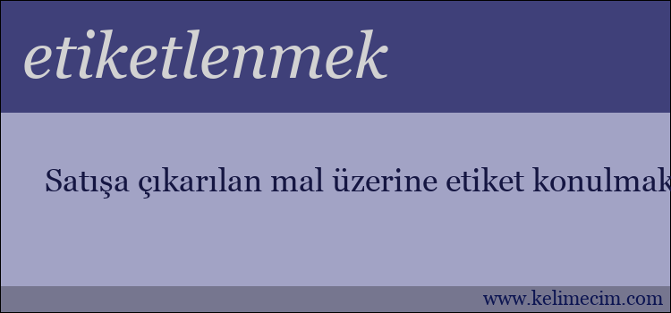 etiketlenmek kelimesinin anlamı ne demek?