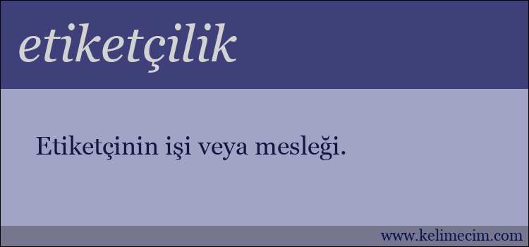 etiketçilik kelimesinin anlamı ne demek?