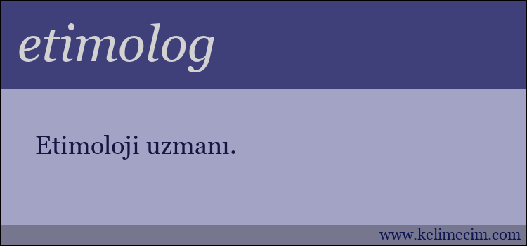 etimolog kelimesinin anlamı ne demek?