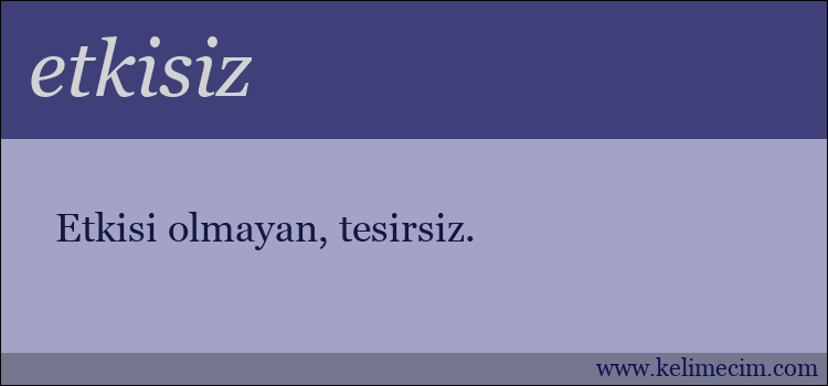 etkisiz kelimesinin anlamı ne demek?