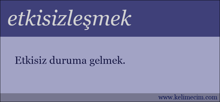 etkisizleşmek kelimesinin anlamı ne demek?