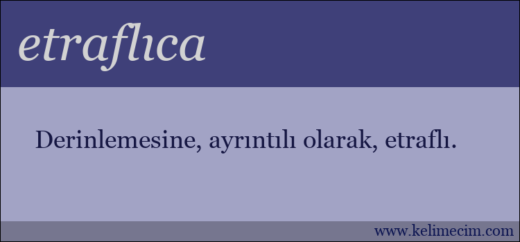 etraflıca kelimesinin anlamı ne demek?