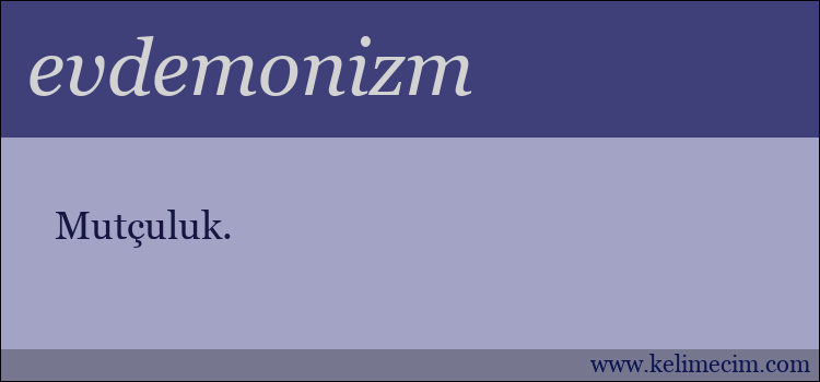 evdemonizm kelimesinin anlamı ne demek?