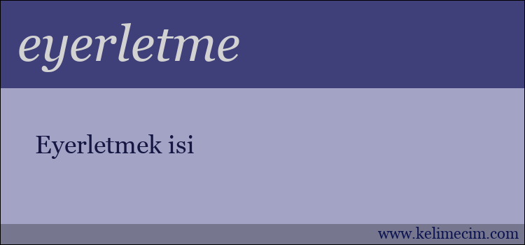 eyerletme kelimesinin anlamı ne demek?