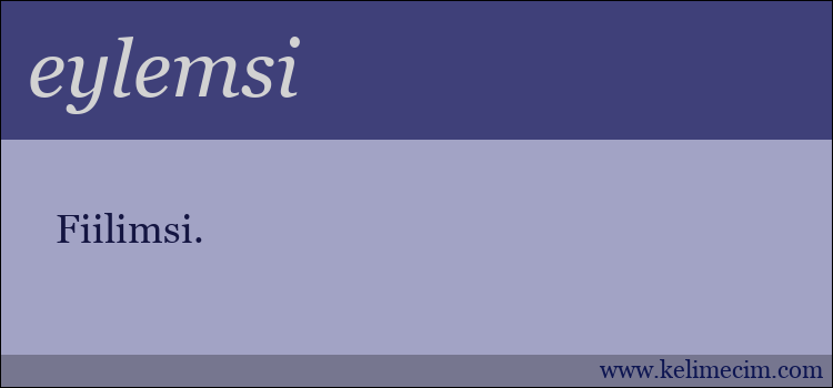 eylemsi kelimesinin anlamı ne demek?