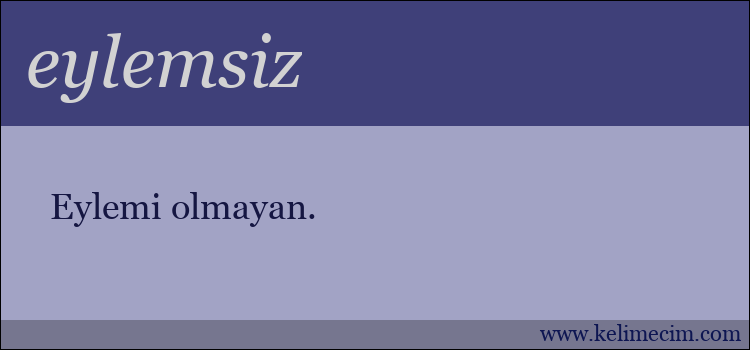 eylemsiz kelimesinin anlamı ne demek?