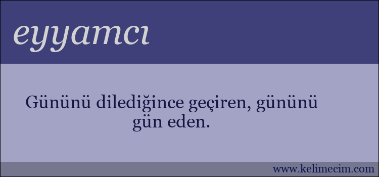 eyyamcı kelimesinin anlamı ne demek?