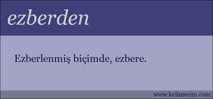 ezberden kelimesinin anlamı ne demek?