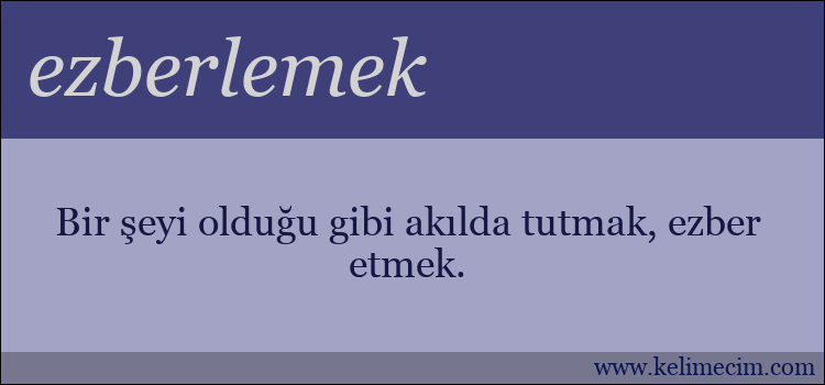 ezberlemek kelimesinin anlamı ne demek?