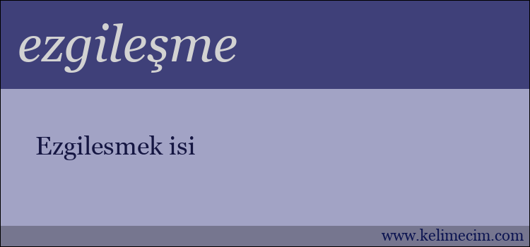 ezgileşme kelimesinin anlamı ne demek?