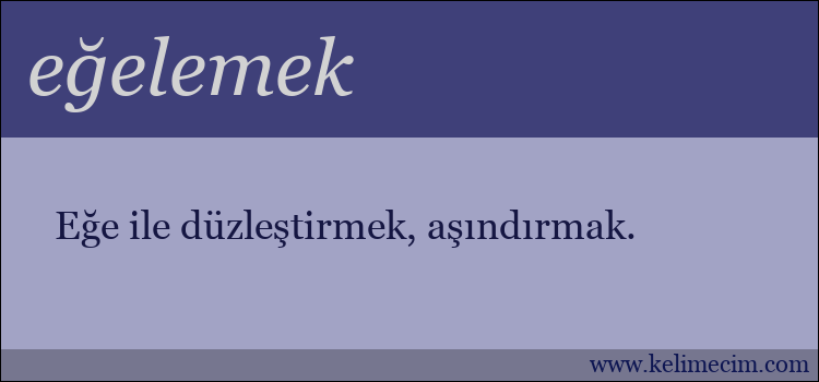 eğelemek kelimesinin anlamı ne demek?