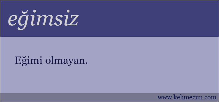 eğimsiz kelimesinin anlamı ne demek?