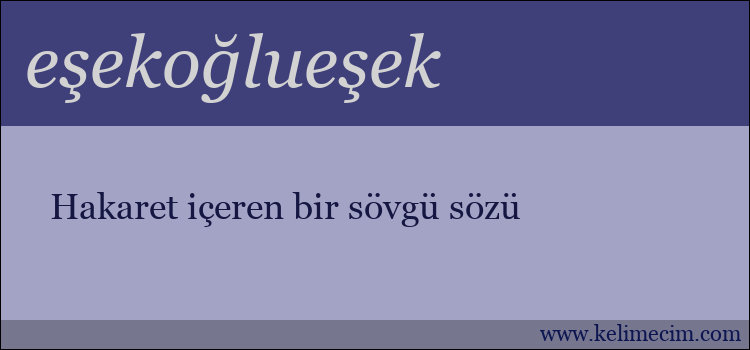 eşekoğlueşek kelimesinin anlamı ne demek?