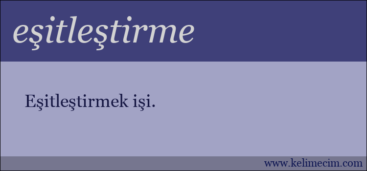 eşitleştirme kelimesinin anlamı ne demek?