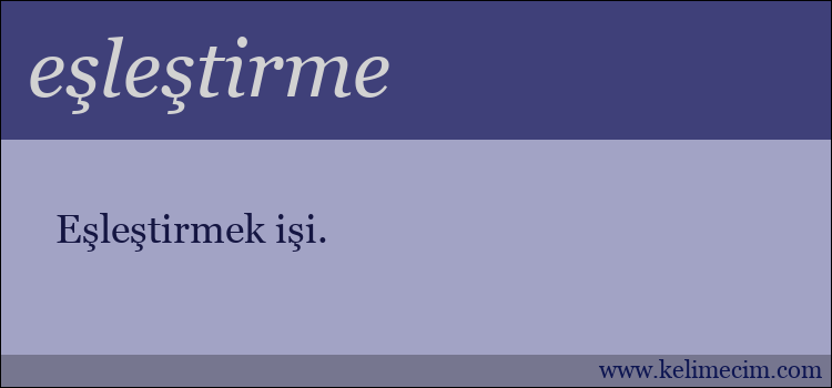 eşleştirme kelimesinin anlamı ne demek?