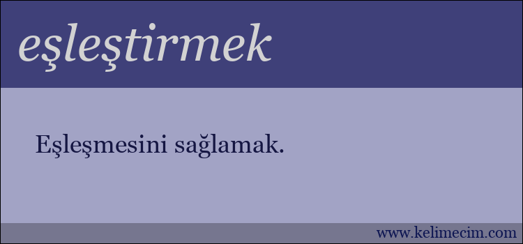 eşleştirmek kelimesinin anlamı ne demek?