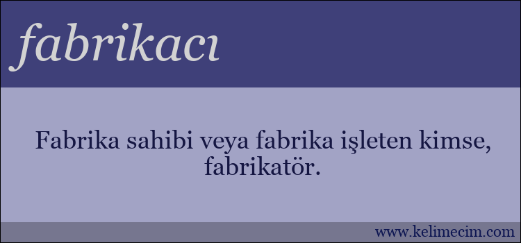 fabrikacı kelimesinin anlamı ne demek?