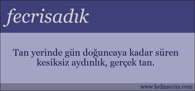 fecrisadık kelimesinin anlamı ne demek?