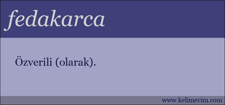 fedakarca kelimesinin anlamı ne demek?