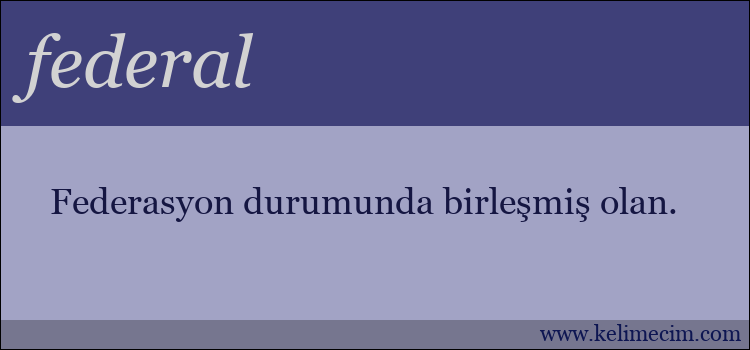 federal kelimesinin anlamı ne demek?