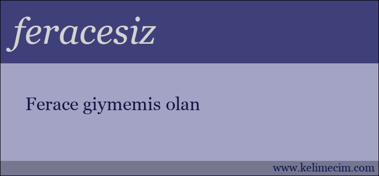 feracesiz kelimesinin anlamı ne demek?