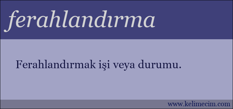 ferahlandırma kelimesinin anlamı ne demek?