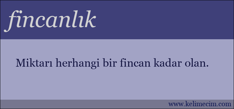 fincanlık kelimesinin anlamı ne demek?