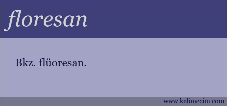 floresan kelimesinin anlamı ne demek?