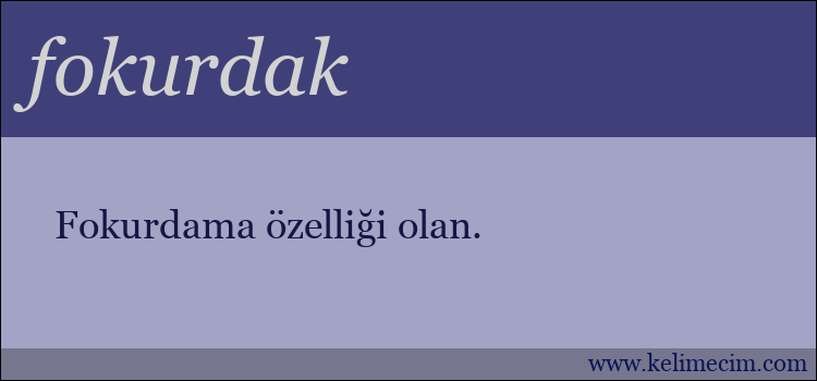 fokurdak kelimesinin anlamı ne demek?