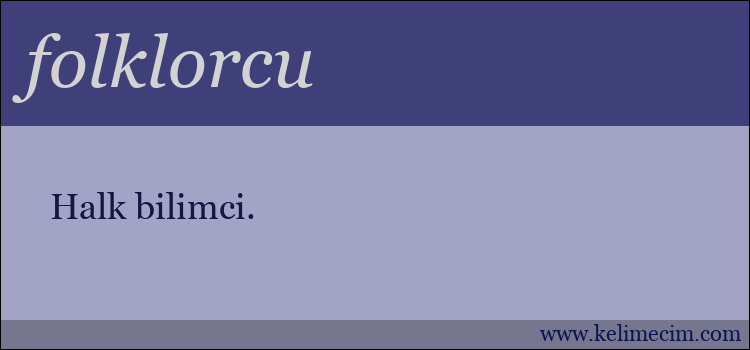 folklorcu kelimesinin anlamı ne demek?