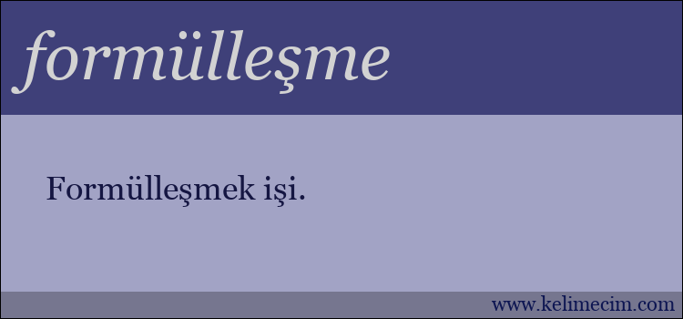 formülleşme kelimesinin anlamı ne demek?