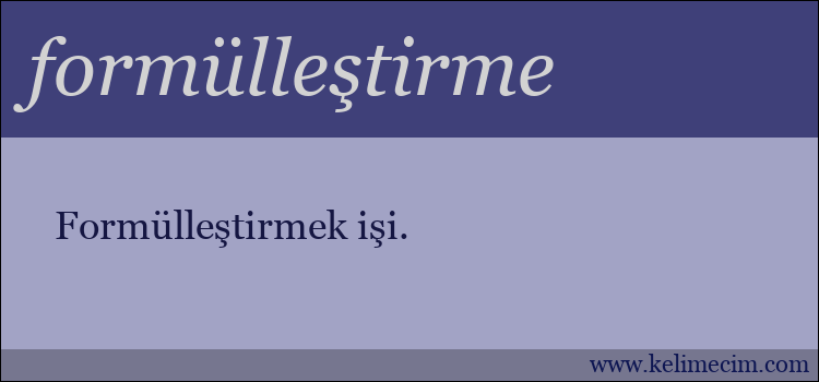 formülleştirme kelimesinin anlamı ne demek?