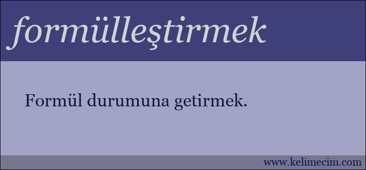 formülleştirmek kelimesinin anlamı ne demek?