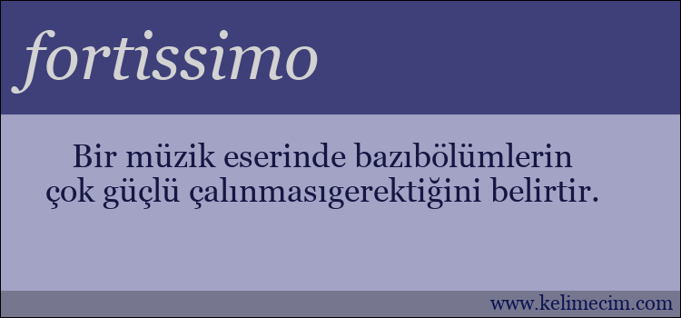 fortissimo kelimesinin anlamı ne demek?