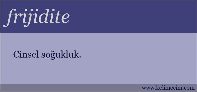 frijidite kelimesinin anlamı ne demek?