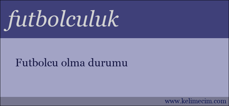 futbolculuk kelimesinin anlamı ne demek?