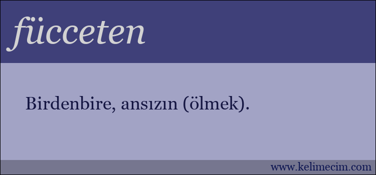 fücceten kelimesinin anlamı ne demek?