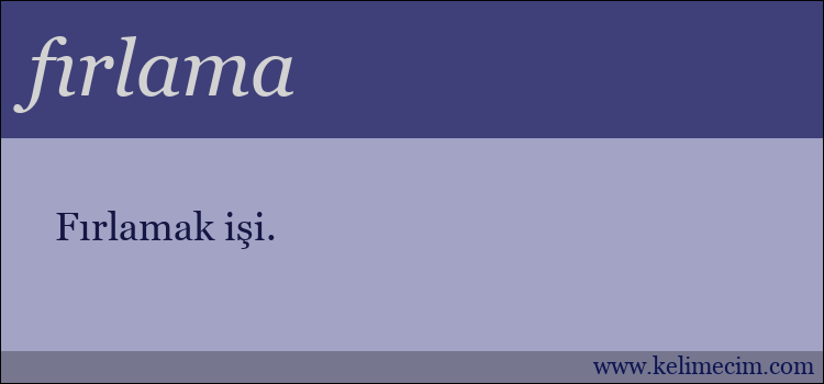 fırlama kelimesinin anlamı ne demek?