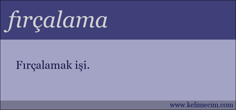 fırçalama kelimesinin anlamı ne demek?