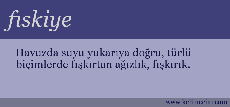 fıskiye kelimesinin anlamı ne demek?