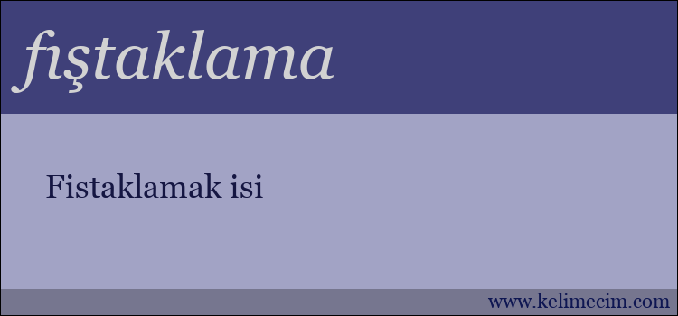 fıştaklama kelimesinin anlamı ne demek?