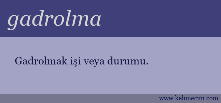 gadrolma kelimesinin anlamı ne demek?