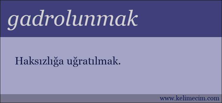 gadrolunmak kelimesinin anlamı ne demek?